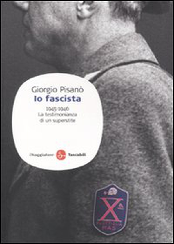 Io fascista. 1945-1946. La testimonianza di un superstite - Librerie.coop Io fascista. 1945-1946. La testimonianza di un superstite - Librerie.coop