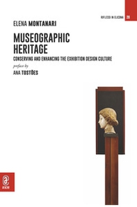 Museographic Heritage. Conserving and Enhancing the Exhibition Design Culture - Librerie.coop