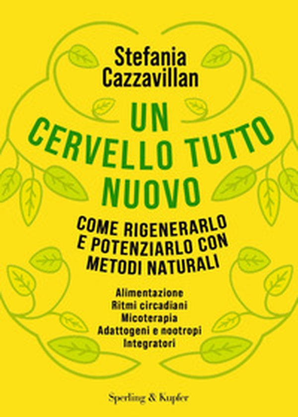 Un cervello tutto nuovo. Come rigenerarlo e potenziarlo con metodi naturali - Librerie.coop Un cervello tutto nuovo. Come rigenerarlo e potenziarlo con metodi naturali - Librerie.coop