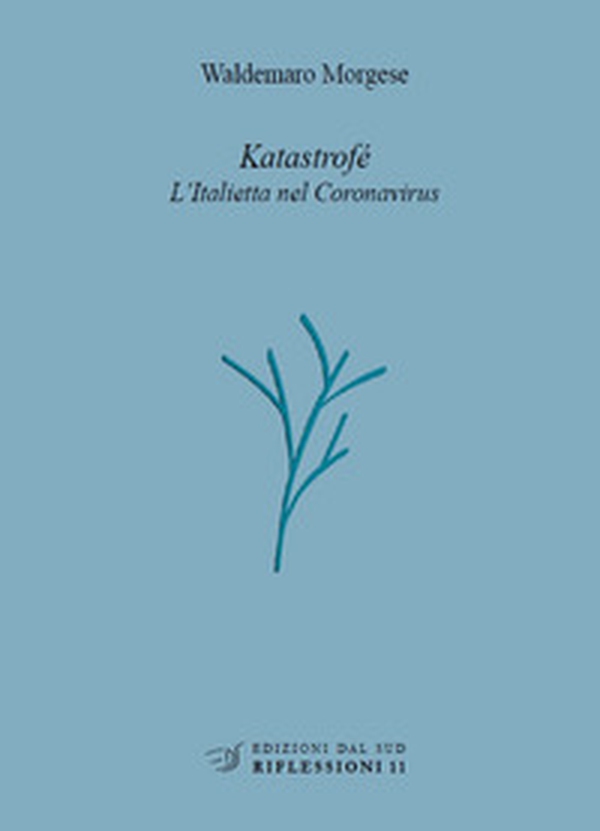 Katastrofé. L'Italietta nel Coronavirus - Librerie.coop Katastrofé. L'Italietta nel Coronavirus - Librerie.coop