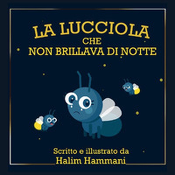 La lucciola che non brillava di notte - Librerie.coop La lucciola che non brillava di notte - Librerie.coop