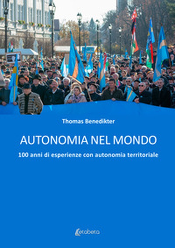 Autonomia nel mondo. 100 anni di esperienze con autonomia territoriale - Librerie.coop