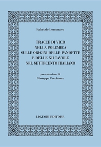 Tracce di Vico nella polemica sulle origini delle Pandette e delle XII Tavole nel Settecento italiano - Librerie.coop Tracce di Vico nella polemica sulle origini delle Pandette e delle XII Tavole nel Settecento italiano - Librerie.coop