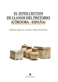 El sepulcretum de Llanos del Pretorio (Córdoba-España) - Librerie.coop El sepulcretum de Llanos del Pretorio (Córdoba-España) - Librerie.coop