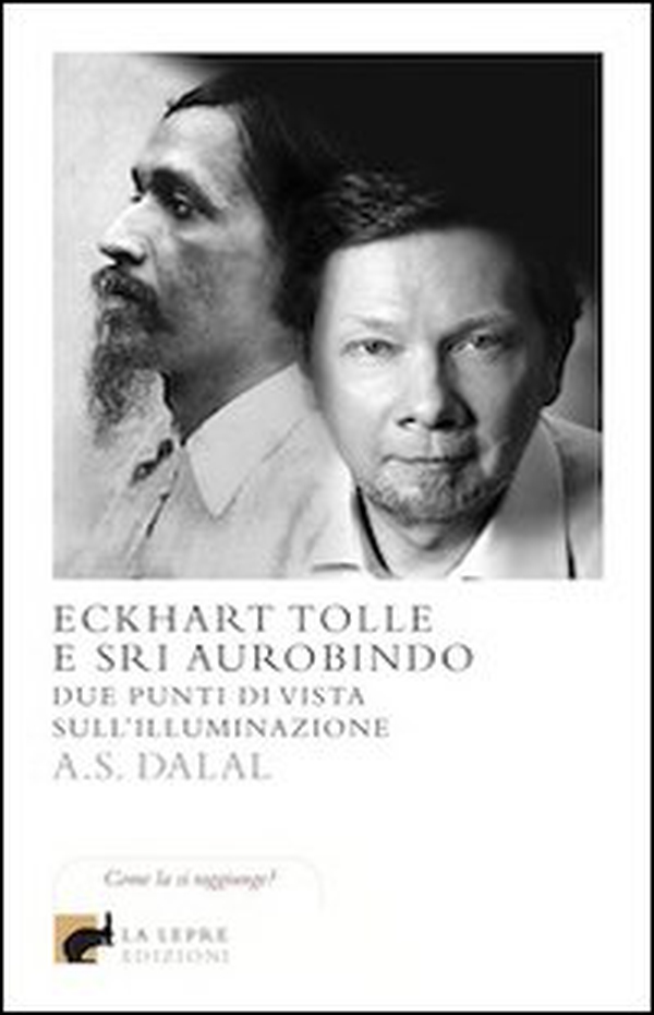 Eckhart Tolle e Sri Aurobindo. Due punti di vista sull'illuminazione - Librerie.coop Eckhart Tolle e Sri Aurobindo. Due punti di vista sull'illuminazione - Librerie.coop