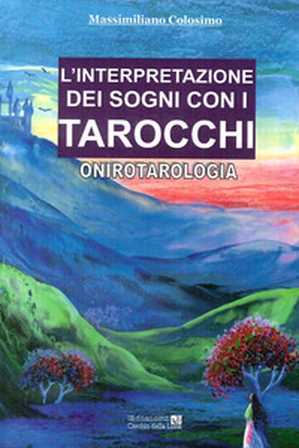 L'interpretazione dei sogni con i tarocchi. Onirotarologia - Librerie.coop L'interpretazione dei sogni con i tarocchi. Onirotarologia - Librerie.coop