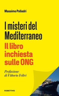 I misteri del Mediterraneo. Il libro inchiesta sulle ONG - Librerie.coop I misteri del Mediterraneo. Il libro inchiesta sulle ONG - Librerie.coop