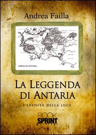 L'eredità della luce. La leggenda di Antaria - Librerie.coop