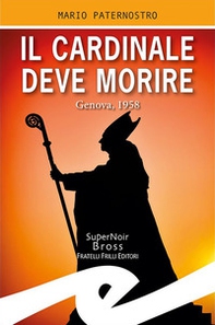 Il cardinale deve morire. Genova, 1958 - Librerie.coop Il cardinale deve morire. Genova, 1958 - Librerie.coop