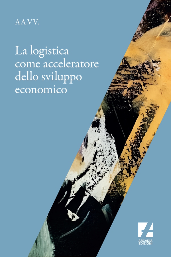La logistica come acceleratore dello sviluppo economico - Librerie.coop La logistica come acceleratore dello sviluppo economico - Librerie.coop