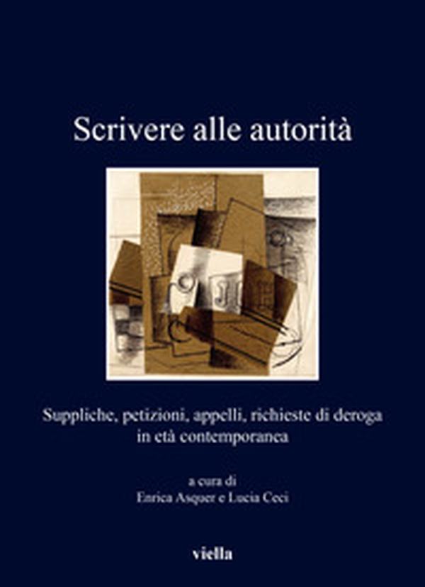 Scrivere alle autorità. Suppliche, petizioni, appelli, richieste di deroga in età contemporanea - Librerie.coop Scrivere alle autorità. Suppliche, petizioni, appelli, richieste di deroga in età contemporanea - Librerie.coop