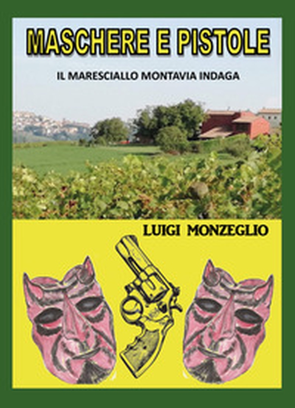 Maschere e pistole. Il maresciallo Montavia indaga - Librerie.coop Maschere e pistole. Il maresciallo Montavia indaga - Librerie.coop