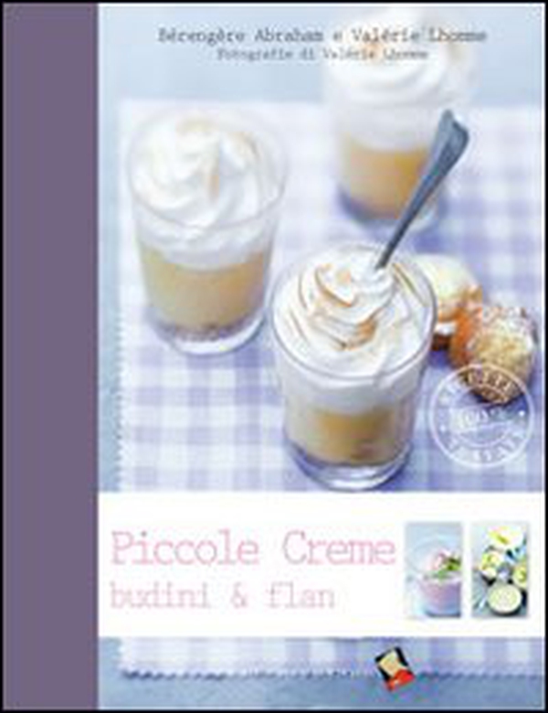 Piccole creme, budini & flan - Librerie.coop Piccole creme, budini & flan - Librerie.coop
