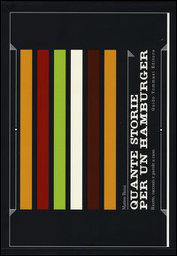 Quante storie per un hamburger. Ricette, racconti e parole a caso - Librerie.coop Quante storie per un hamburger. Ricette, racconti e parole a caso - Librerie.coop