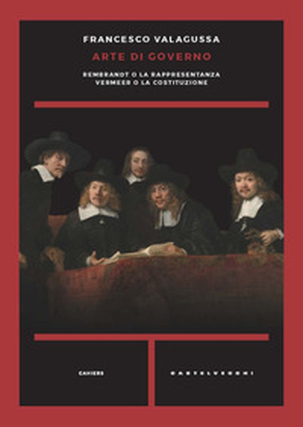 Arte di governo. Rembrandt o la rappresentanza. Vermeer o la costituzione - Librerie.coop Arte di governo. Rembrandt o la rappresentanza. Vermeer o la costituzione - Librerie.coop