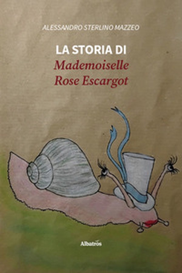 La storia di Mademoiselle Rose Escargot - Librerie.coop La storia di Mademoiselle Rose Escargot - Librerie.coop