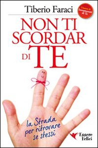 Non ti scordar di te. La strada per ritrovare se stessi - Librerie.coop