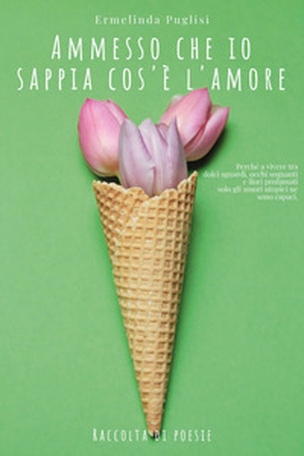 Ammesso che io sappia cos'è l'amore - Librerie.coop Ammesso che io sappia cos'è l'amore - Librerie.coop