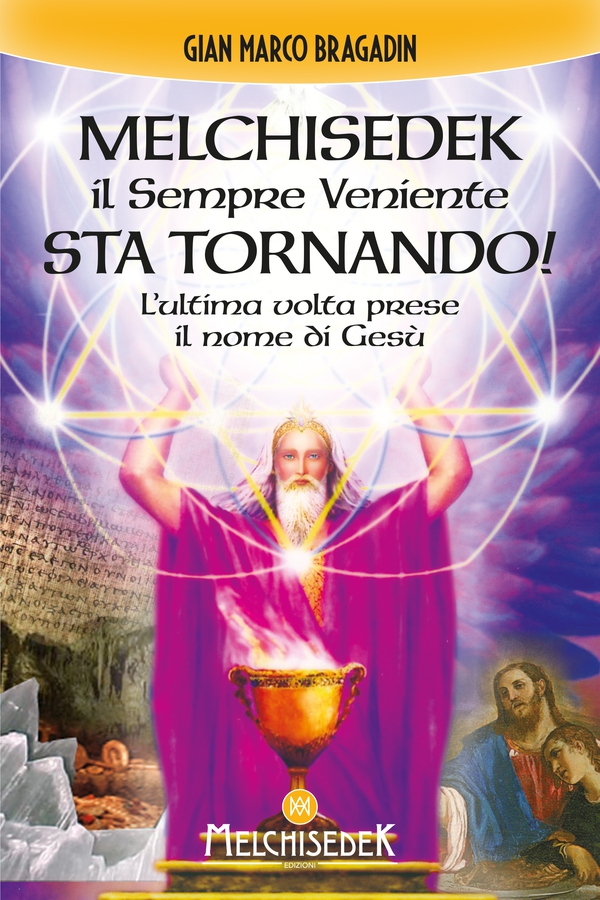 Melchisedek il Sempre Veniente sta tornando! - Librerie.coop Melchisedek il Sempre Veniente sta tornando! - Librerie.coop