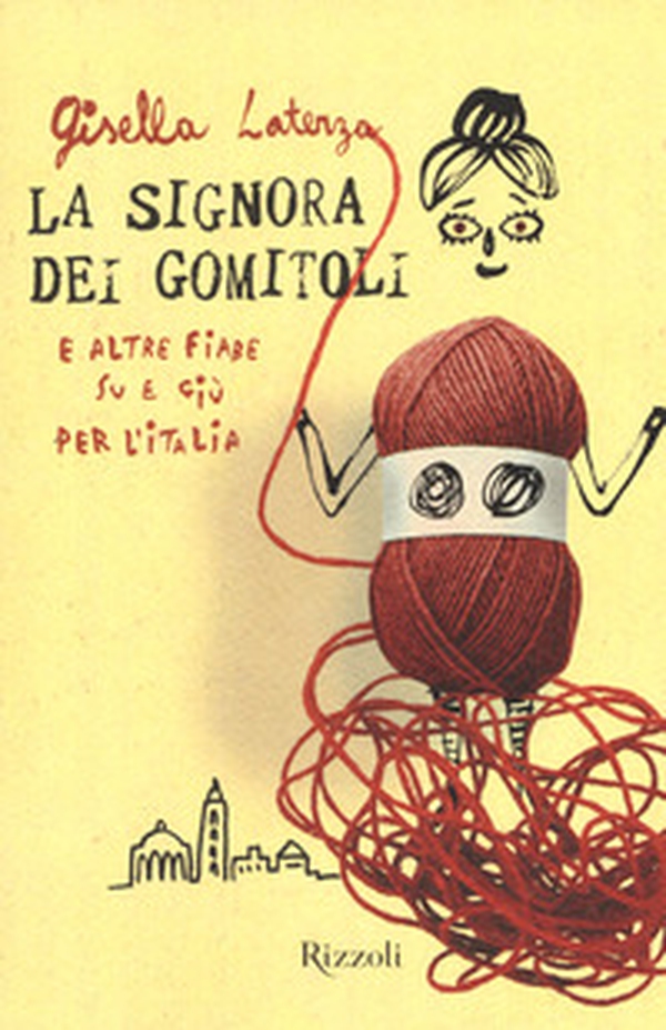 La signora dei gomitoli e altre fiabe su e giù per l'Italia - Librerie.coop La signora dei gomitoli e altre fiabe su e giù per l'Italia - Librerie.coop