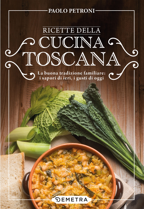 Ricette della cucina toscana - Librerie.coop Ricette della cucina toscana - Librerie.coop