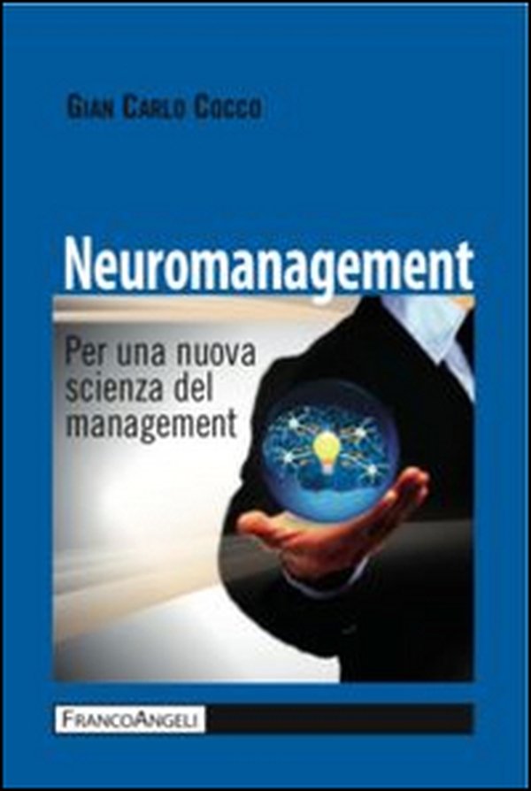 Neuromanagement. Per una nuova scienza del management - Librerie.coop Neuromanagement. Per una nuova scienza del management - Librerie.coop