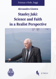 Stanley Jaki: Science and Faith in a realist perspective - Librerie.coop Stanley Jaki: Science and Faith in a realist perspective - Librerie.coop