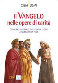 Il Vangelo nelle opere di carità. Come passare dalle opere della legge a quelle della fede. Atti della Conferenza (Assisi, ottobre 2009) - Librerie.coop