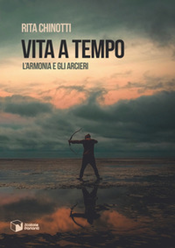 Vita a tempo. L'armonia e gli arcieri - Librerie.coop Vita a tempo. L'armonia e gli arcieri - Librerie.coop