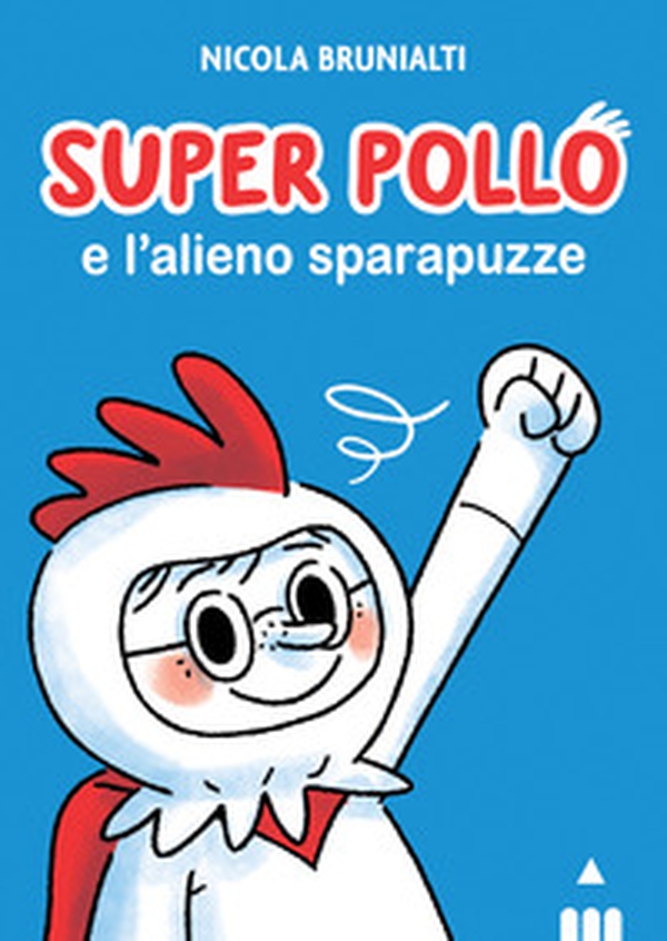 Super Pollo e l'alieno sparapuzze - Librerie.coop Super Pollo e l'alieno sparapuzze - Librerie.coop