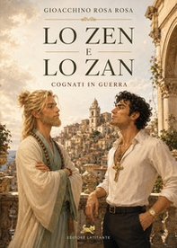 Lo zen e lo zan. Cognati in guerra - Librerie.coop