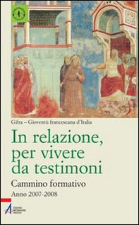 In relazione, per vivere da testimoni. Cammino formativo (2007-2008) - Librerie.coop