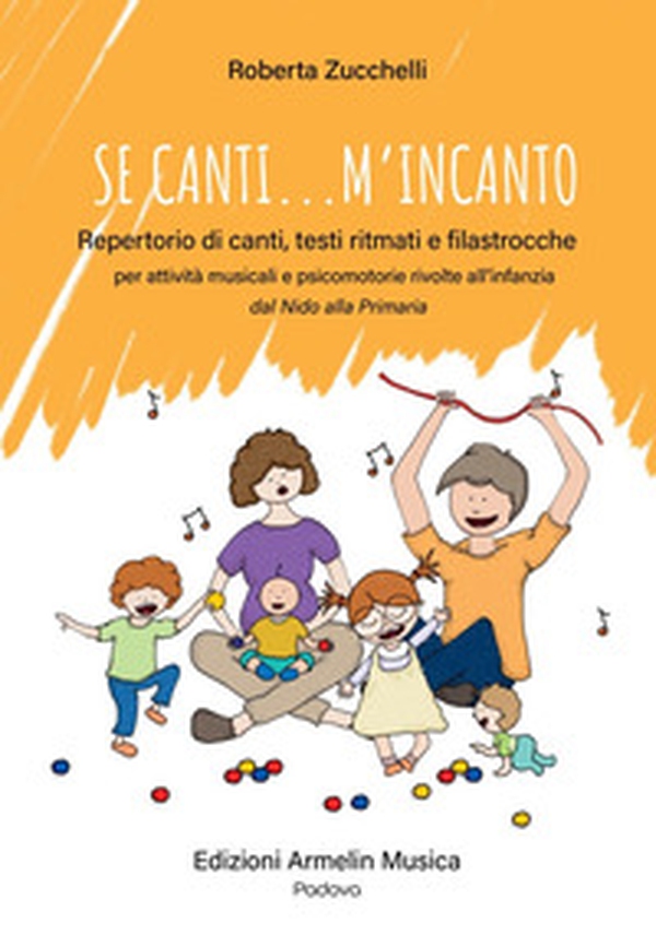 Se canti... m'incanto. Repertorio di canti, testi ritmati e filastrocche per attività musicali e psicomotorie rivolte all'infanzia dal Nido alla Primaria - Librerie.coop Se canti... m'incanto. Repertorio di canti, testi ritmati e filastrocche per attività musicali e psicomotorie rivolte all'infanzia dal Nido alla Primaria - Librerie.coop