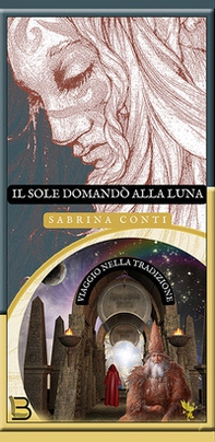 Il Sole domandò alla Luna. Viaggio nella tradizione - Librerie.coop