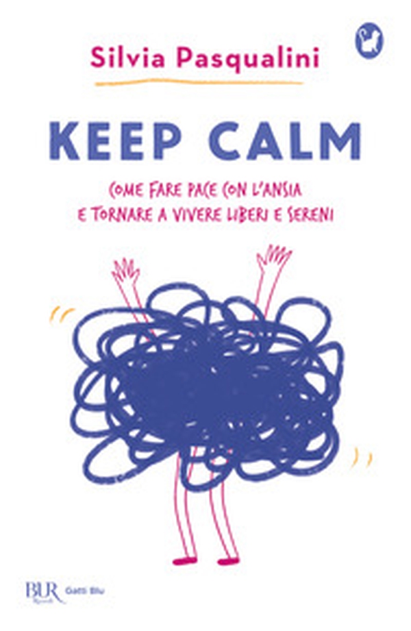 Keep calm! Come fare pace con l'ansia e tornare a vivere liberi e sereni - Librerie.coop Keep calm! Come fare pace con l'ansia e tornare a vivere liberi e sereni - Librerie.coop