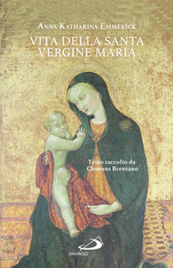 Vita della santa Vergine Maria. Testo raccolto da Clemens Brentano - Librerie.coop