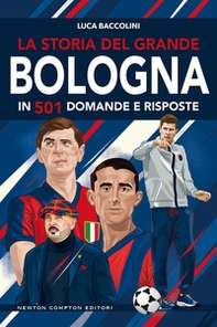 La storia del grande Bologna in 501 domande e risposte - Librerie.coop