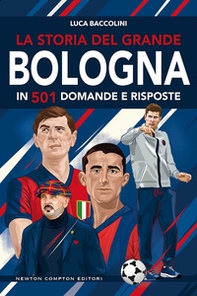 La storia del grande Bologna in 501 domande e risposte - Librerie.coop La storia del grande Bologna in 501 domande e risposte - Librerie.coop