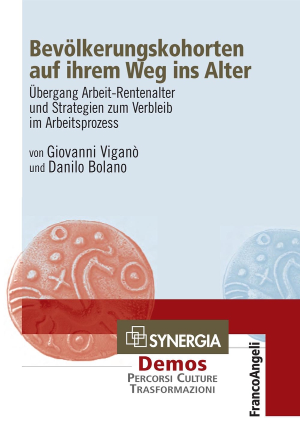 Bevölkerungskohorten auf ihrem Weg ins Alter. Übergang Arbeit-Rentenalter und Strategien zum Verbleib im Arbeitsprozess - Librerie.coop Bevölkerungskohorten auf ihrem Weg ins Alter. Übergang Arbeit-Rentenalter und Strategien zum Verbleib im Arbeitsprozess - Librerie.coop