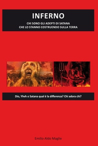 Inferno. Chi sono gli adepti di Satana che lo stanno costruendo sulla Terra - Librerie.coop