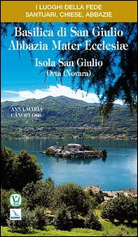 Basilica di San Giulio. Abbazia mater Ecclesiae Isola San Giulio. Orta (Novara) - Librerie.coop Basilica di San Giulio. Abbazia mater Ecclesiae Isola San Giulio. Orta (Novara) - Librerie.coop