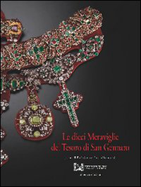 Le dieci meraviglie del tesoro di San Gennaro - Librerie.coop Le dieci meraviglie del tesoro di San Gennaro - Librerie.coop