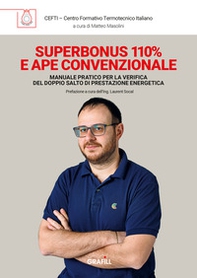 Superbonus 110% e APE convenzionale. Manuale pratico per la verifica del doppio salto di prestazione energetica - Librerie.coop