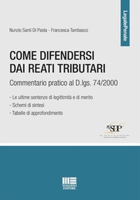 Come difendersi dai reati tributari. Commentario pratico al D.lgs. 74/2000 - Librerie.coop