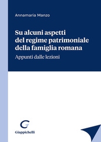 Su alcuni aspetti del regime patrimoniale della famiglia romana - Librerie.coop