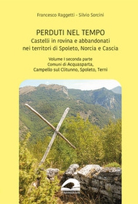 Castelli in rovina e abbandonati nei territori di Spoleto Norcia e Cascia - Vol. 1\2 - Librerie.coop