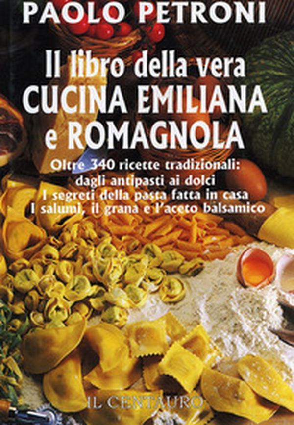 Il libro della vera cucina emiliana e romagnola - Librerie.coop Il libro della vera cucina emiliana e romagnola - Librerie.coop