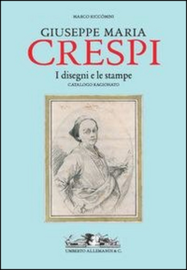 Giuseppe Maria Crespi. Il catalogo ragionato dei disegni e delle stampe - Librerie.coop