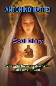 Soul diary. When the heart rediscovers the love of God - Librerie.coop
