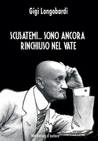 Scusatemi... Sono ancora rinchiuso nel vate - Librerie.coop